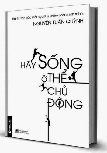 Hãy Sống Ở Thế Chủ Động (NXB Lao Động Xã Hội 2014) - Nguyễn Tuấn Quỳnh, 237 Trang