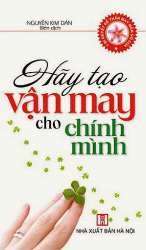 Hãy Tạo Vận May Cho Chính Mình (NXB Hà Nội 2010) - Nguyễn Kim Dân, 224 Trang