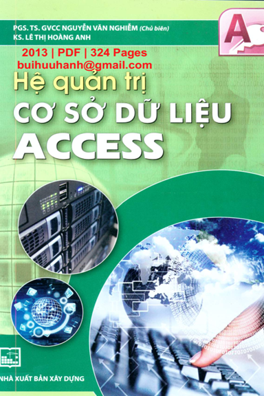Hệ Quản Trị Cơ Sở Dữ Liệu Access (NXB Xây Dựng 2013) - Nguyễn Văn Nghiễm, 324 Trang