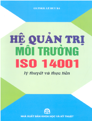 Hệ Quản Trị Môi Trường ISO 14001 Lý Thuyết Và Thực Hành - Lê Huy Bá, 356 Trang