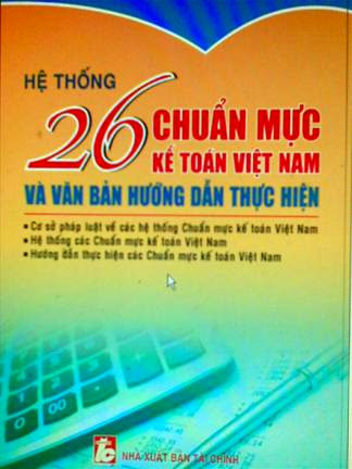 Hệ Thống 26 Chuẩn Mực Kế Toán Việt Nam Và Văn Bản Hướng Dẫn Thực Hiện