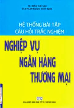 Hệ Thống Bài Tập Câu Hỏi Trắc Nghiệm Nghiệp Vụ Ngân Hàng Thương Mại - Trần Thế Sao, 210 Trang