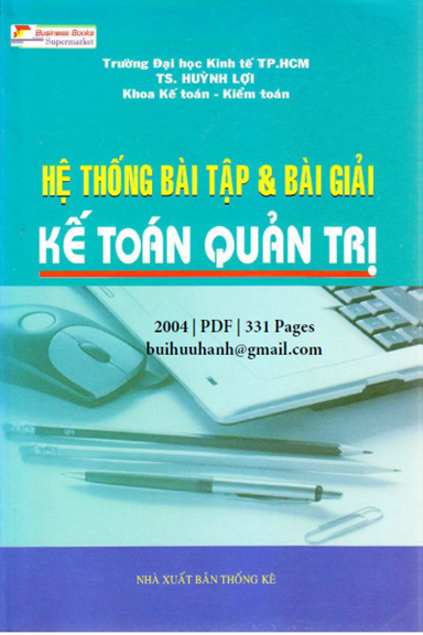 Hệ Thống Bài Tập Và Bài Giải Kế Toán Quản Trị (NXB Thống Kê 2004) - Huỳnh Lợi, 331 Trang