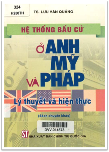Hệ Thống Bầu Cử Ở Anh, Mỹ Và Pháp Lý Thuyết Và Hiện Thực (NXB Chính Trị 2009) - Lưu Văn Quảng