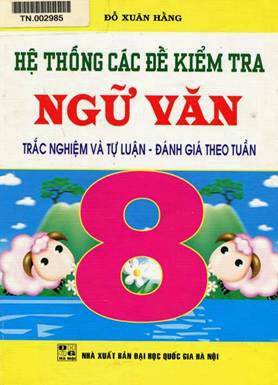 Hệ Thống Các Đề Kiểm Tra Ngữ Văn 8 (NXB Đại Học Quốc Gia 2008) - Đỗ Xuân Hằng, 78 Trang