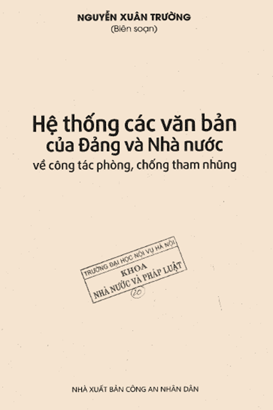Hệ Thống Các Văn Bản Của Đảng Và Nhà Nước Về Công Tác Phòng, Chống Tham Nhũng - Nguyễn Xuân Trường