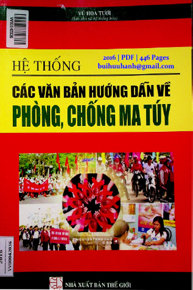 Hệ Thống Các Văn Bản Hướng Dẫn Về Phòng, Chống Ma Túy (NXB Thế Giới 2016) - Vũ Hoa Tươi, 446 Trang