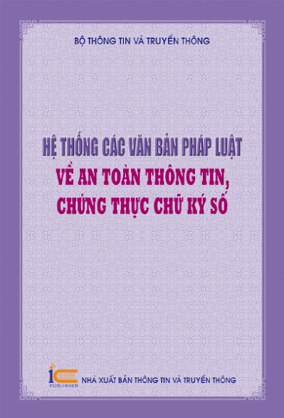 Hệ Thống Các Văn Bản Pháp Luật Về An Toàn Thông Tin Chứng Thực Chữ Ký Số - Bộ Thông Tin Truyền Thông