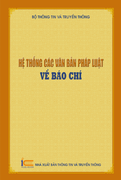 Hệ Thống Các Văn Bản Pháp Luật Về Báo Chí - Bộ Thông Tin Truyền Thông, 156 Trang