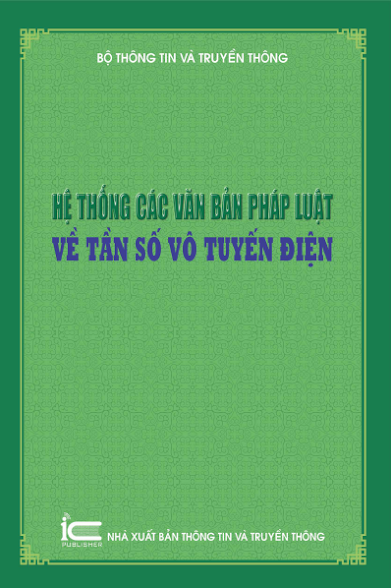 Hệ Thống Các Văn Bản Pháp Luật Về Tần Số Vô Tuyến Điện - Bộ Thông Tin Truyền Thông, 172 Trang