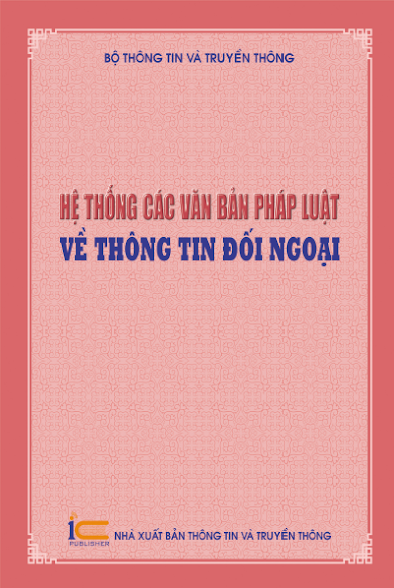 Hệ Thống Các Văn Bản Pháp Luật Về Thông Tin Đối Ngoại - Bộ Thông Tin Truyền Thông, 64 Trang