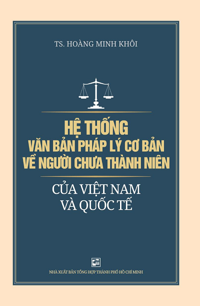 Hệ Thống Các Văn Bản Pháp Lý Cơ Bản Về Người Chưa Thành Niên Của Việt Nam Và Quốc Tế