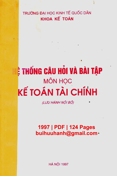 Hệ Thống Câu Hỏi Và Bài Tập Môn Học Kế Toán Tài Chính (NXB Hà Nội 1997) - Nhiều Tác Giả, 124 Trang