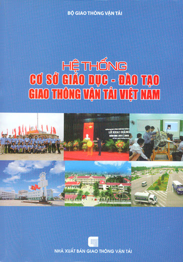 Hệ Thống Cơ Sở Giáo Dục Đào Tạo Giao Thông Vận Tải Việt Nam - Nhiều Tác Giả, 193 Trang