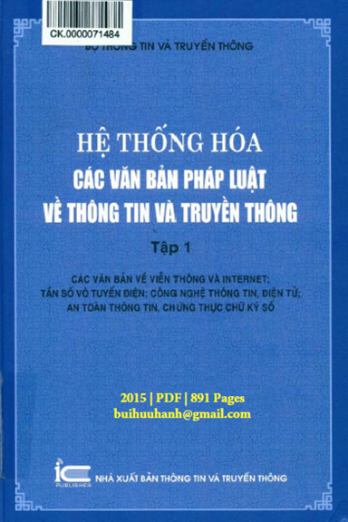 Hệ Thống Hóa Các Văn Bản Pháp Luật Về Thông Tin Và Truyền Thông Tập 1 - Nhiều Tác Giả, 891 Trang