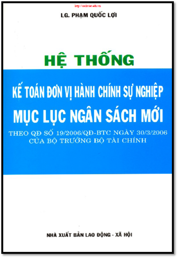 Hệ Thống Kế Toán Đơn Vị Hành Chính Sự Nghiệp-Mục Lục Ngân Sách Mới - Phạm Quốc Lợi, 943 Trang