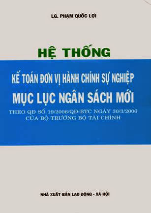 Hệ Thống Kế Toán Đơn Vị Hành Chính Sự Nghiệp Mục Lục Ngân Sách Mới - Phạm Quốc Lợi, 943 Trang