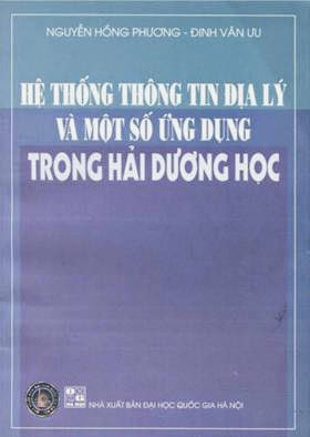 Hệ Thống Thông Tin Địa Lý Và Một Số Ứng Dụng Trong Hải Dương Học - Nguyễn Hồng Phương, 219 Trang