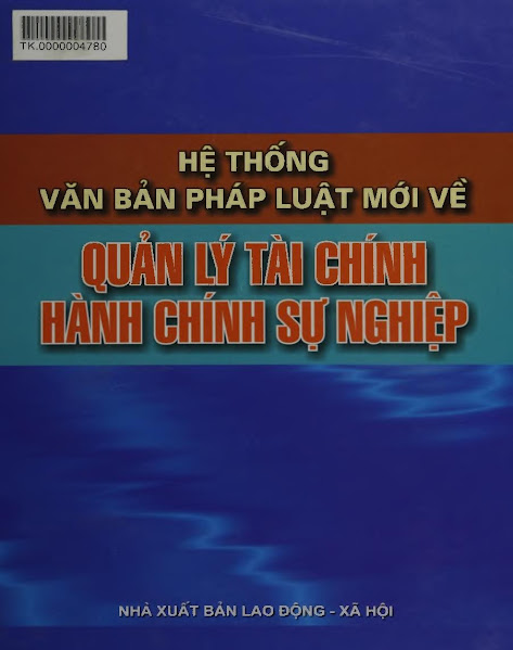 Hệ Thống Văn Bản Pháp Luật Mới Về Quản Lý Tài Chính Hành Chính Sự Nghiệp - Nhiều Tác Giả, 1650 Trang