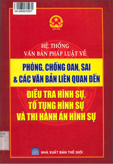 Hệ Thống Văn Bản Pháp Luật Về Phòng Chống Oan, Sai Và Các Văn Bản Liên Quan Đến Điều Tra Hình Sự