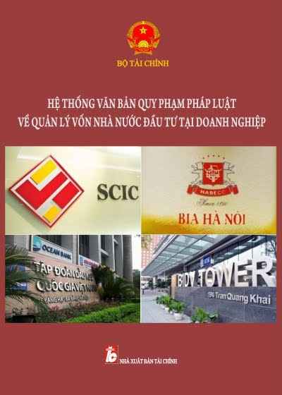 Hệ Thống Văn Bản Quy Phạm Pháp Luật Về Quản Lý Vốn Nhà Nước Đầu Tư Tại Doanh Nghiệp