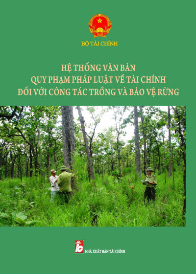 Hệ Thống Văn Bản Quy Phạm Pháp Luật Về Tài Chính Đối Với Công Tác Trồng Và Bảo Vệ Rừng