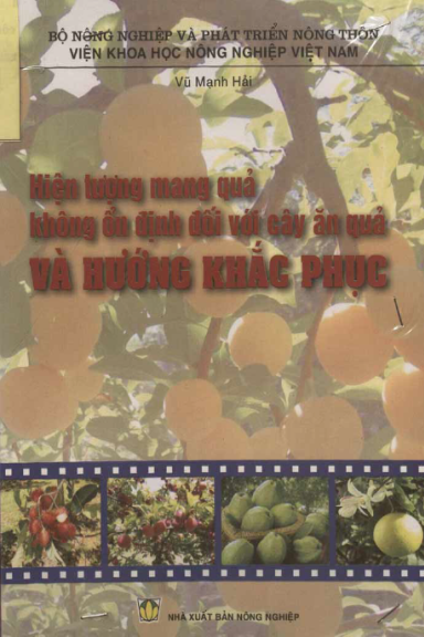 Hiện Tượng Mang Quả Không Ổn Định Đối Với Cây Ăn Quả Và Hướng Khắc Phục - Vũ Mạnh Hải, 103 Trang