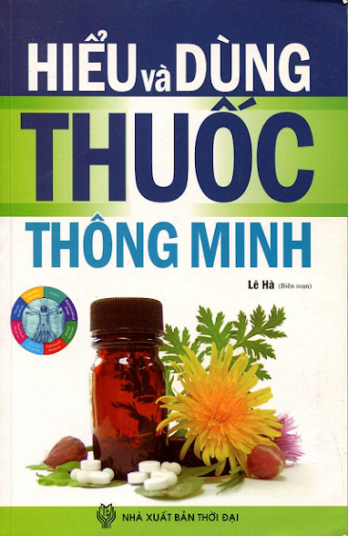 Hiểu Và Dùng Thuốc Thông Minh (NXB Thời Đại 2014) - Lê Hà, 205 Trang