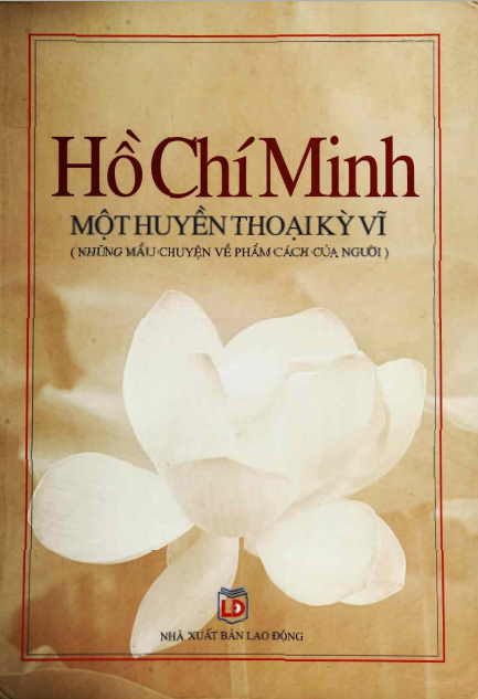 Hồ Chí Minh Một Huyền Thoại Kỳ Vĩ (NXB Lao Động 2008) - Quốc Anh, 526 Trang