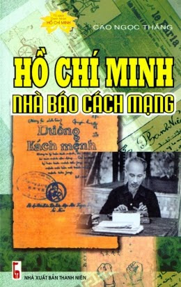Hồ Chí Minh Nhà Báo Cách Mạng (NXB Thanh Niên 2008) - Cao Ngọc Thắng, 144 Trang