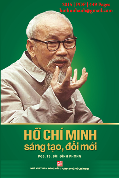 Hồ Chí Minh Sáng Tạo, Đổi Mới (NXB Tổng Hợp 2015) - Bùi Đình Phong, 449 Trang