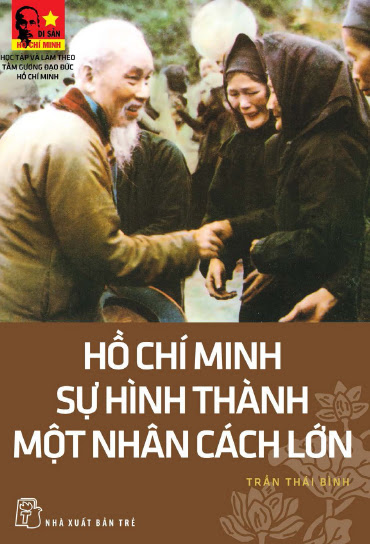 Hồ Chí Minh Sự Hình Thành Một Nhân Cách Lớn (NXB Trẻ 2015) - Trần Thái Bình, 264 Trang