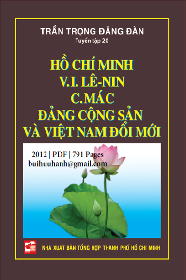Hồ Chí Minh, V. I. Lênin, C. Mác-Đảng Cộng Sản Và Việt Nam Đổi Mới - Trần Trọng Đăng Đàn, 791 Trang