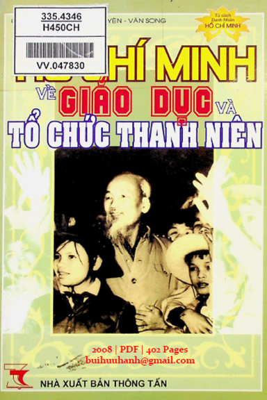 Hồ Chí Minh Về Giáo Dục Và Tổ Chức Thanh Niên (NXB Thông Tấn 2008) - Quang Vinh, 402 Trang
