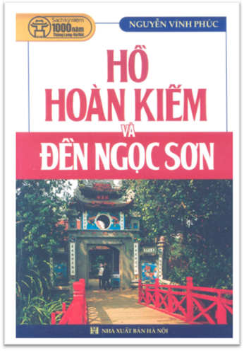 Hồ Hoàn Kiếm Và Đền Ngọc Sơn (NXB Hà Nội 2009) - Nguyễn Vĩnh Phúc, 240 Trang