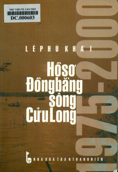 Hồ Sơ Đồng Bằng Sông Cửu Long (NXB Thanh Niên 2000) - Lê Phú Khải, 387 Trang