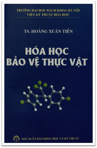 Hóa Học Bảo Vệ Thực Vật (NXB Khoa Học Kỹ Thuật 2013) - Hoàng Xuân Tiến, 320 Trang