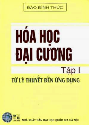Hóa Học Đại Cương Tập 1-Từ Lý Thuyết Đến Ứng Dụng - Đào Đình Thức, 296 Trang
