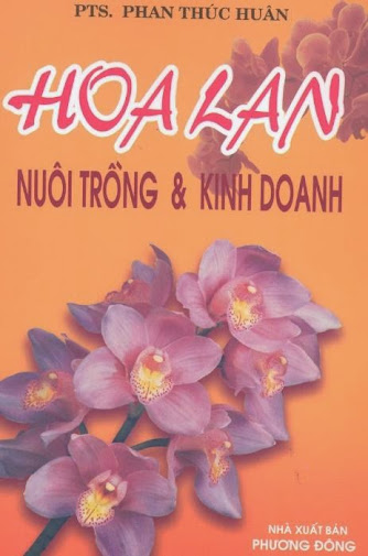 Hoa Lan Nuôi Trồng Và Kinh Doanh (NXB Phương Đông 2005) - Phan Thúc Huân, 228 Trang