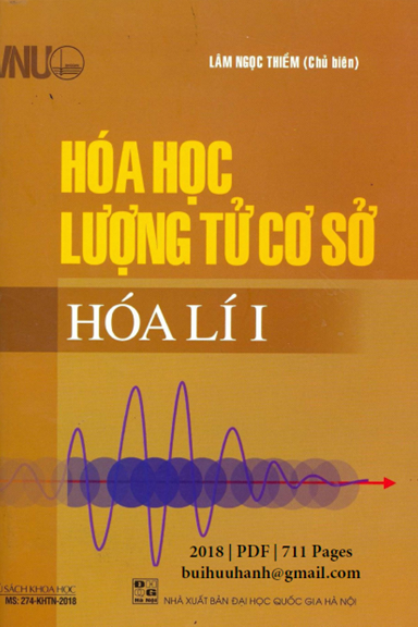Hóa Lí I-Hóa Học Lượng Tử Cơ Sở (NXB Đại Học Quốc Gia 2018) - Lâm Ngọc Thiềm, 711 Trang