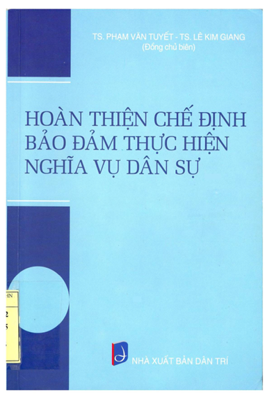 Hoàn Thiện Chế Định Bảo Đảm Thực Hiện Nghĩa Vụ Dân Sự (NXB Dân Trí 2015) - Phạm Văn Tuyết, 353 Trang
