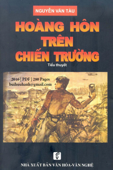Hoàng Hôn Trên Chiến Trường (NXB Văn Hóa Văn Nghệ 2016) - Nguyễn Văn Tàu, 280 Trang