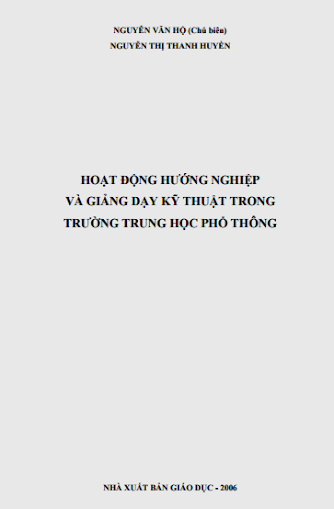Hoạt Động Hướng Nghiệp Và Giảng Dạy Kỹ Thuật Trong Trường Trung Học Phổ Thông - Nguyễn Văn Hộ