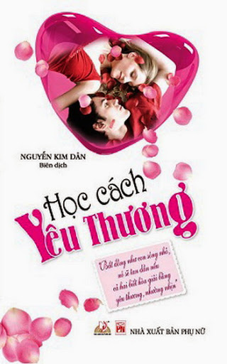 Học Cách Yêu Thương (NXB Phụ Nữ 2011) - Nguyễn Kim Dân, 256 Trang