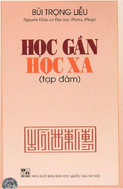 Học Gần Học Xa Tạp Đàm (NXB Đại Học Quốc Gia 2005) - Bùi Trọng Liễu, 334 Trang