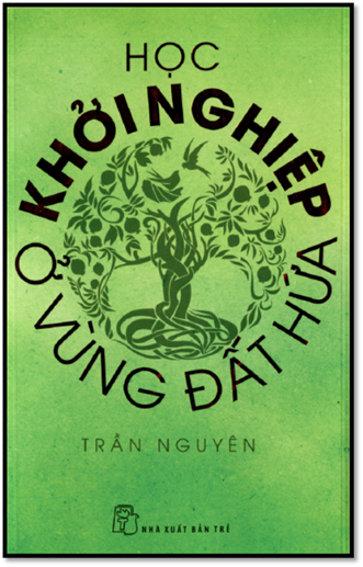 Học Khởi Nghiệp Ở Vùng Đất Hứa (NXB Trẻ 2015) - Trần Nguyên, 148 Trang