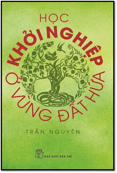 Học Khởi Nghiệp Ở Vùng Đất Hứa (NXB Trẻ 2015) - Trần Nguyên, 147 Trang