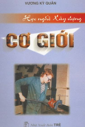 Học Nghề Xây Dựng Cơ Giới (NXB Trẻ 2001) - Vương Kỳ Quân, 284 Trang