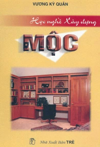 Học Nghề Xây Dựng Mộc (NXB Trẻ 2001) - Vương Kỳ Quân, 306 Trang