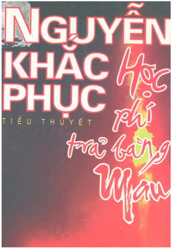 Học Phí Trả Bằng Máu (NXB Công An 2005) - Nguyễn Khắc Phục, 695 Trang